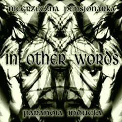 Paranoia Inducta : In Other Words